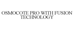 OSMOCOTE PRO WITH FUSION TECHNOLOGY trademark