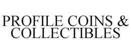 PROFILE COINS & COLLECTIBLES trademark