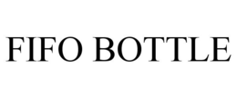 FIFO BOTTLE trademark
