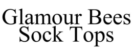 GLAMOUR BEES SOCK TOPS trademark