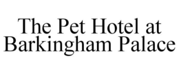THE PET HOTEL AT BARKINGHAM PALACE trademark