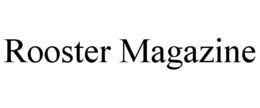 ROOSTER MAGAZINE trademark