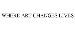 WHERE ART CHANGES LIVES trademark