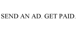 SEND AN AD. GET PAID. trademark