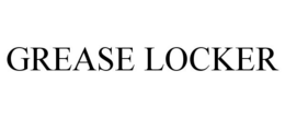 GREASE LOCKER trademark
