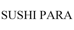 SUSHI PARA trademark