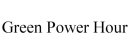 GREEN POWER HOUR trademark