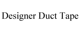 DESIGNER DUCT TAPE trademark