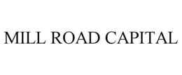 MILL ROAD CAPITAL trademark