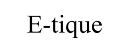 E-TIQUE trademark