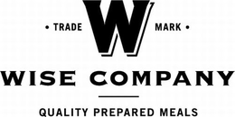 · TRADE W MARK · WISE COMPANY QUALITY PREPARED MEALS trademark