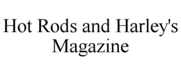 HOT RODS AND HARLEY'S MAGAZINE trademark
