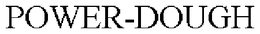 POWER-DOUGH trademark