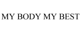 MY BODY MY BEST trademark