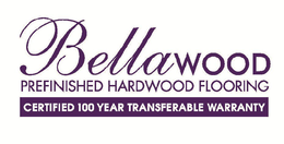 BELLAWOOD PREFINISHED HARDWOOD FLOORING CERTIFIED 100 YEAR TRANSFERABLE WARRANTY trademark