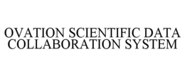 OVATION SCIENTIFIC DATA COLLABORATION SYSTEM trademark