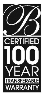 B CERTIFIED 100 YEAR TRANSFERABLE WARRANTY trademark
