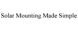 SOLAR MOUNTING MADE SIMPLE trademark