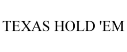 TEXAS HOLD 'EM trademark