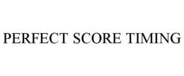 PERFECT SCORE TIMING trademark