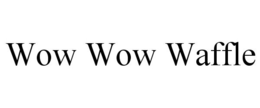 WOW WOW WAFFLE trademark