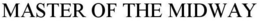 MASTER OF THE MIDWAY trademark