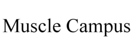 MUSCLE CAMPUS trademark