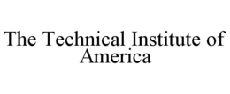 THE TECHNICAL INSTITUTE OF AMERICA trademark