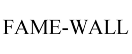 FAME-WALL trademark