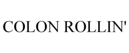 COLON ROLLIN' trademark