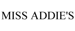 MISS ADDIE'S trademark
