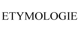 ETYMOLOGIE trademark