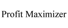 PROFIT MAXIMIZER trademark