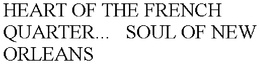 HEART OF THE FRENCH QUARTER...   SOUL OF NEW ORLEANS trademark
