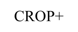 CROP+ trademark