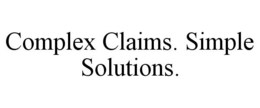 COMPLEX CLAIMS. SIMPLE SOLUTIONS. trademark
