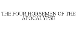 THE FOUR HORSEMEN OF THE APOCALYPSE trademark