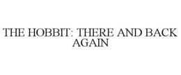 THE HOBBIT: THERE AND BACK AGAIN trademark