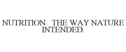 NUTRITION. THE WAY NATURE INTENDED. trademark