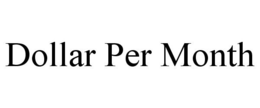 DOLLAR PER MONTH trademark