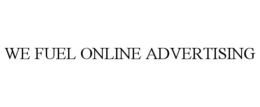 WE FUEL ONLINE ADVERTISING trademark