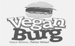VEGAN BURG ONCE BITTEN, TWICE WISE! trademark