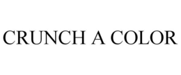 CRUNCH A COLOR trademark