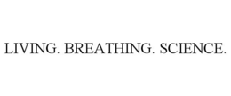 LIVING. BREATHING. SCIENCE. trademark
