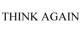 THINK AGAIN trademark