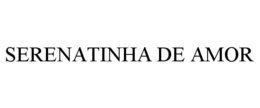 SERENATINHA DE AMOR trademark