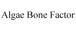 ALGAE BONE FACTOR trademark
