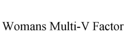 WOMANS MULTI-V FACTOR trademark