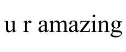U R AMAZING trademark