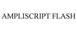 AMPLISCRIPT FLASH trademark